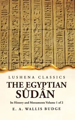 The Egyptian Sdn Its History and Monuments Volume 1 of 2 (en anglais) - The Egyptian Sdn Its History and Monuments Volume 1 of 2