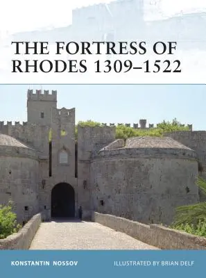 La forteresse de Rhodes 1309-1522 - The Fortress of Rhodes 1309-1522