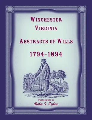 Winchester, Virginie Abstracts of Wills 1794-1894 (en anglais) - Winchester, Virginia Abstracts of Wills 1794-1894