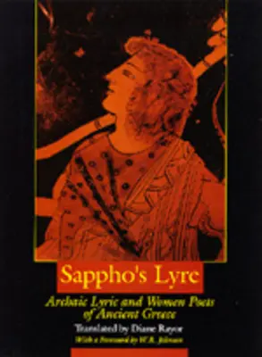La lyre de Sappho : Les poètes lyriques archaïques et les femmes poètes de la Grèce antique - Sappho's Lyre: Archaic Lyric and Women Poets of Ancient Greece