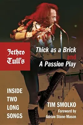 Jethro Tull's Thick as a Brick and a Passion Play : Inside Two Long Songs (en anglais) - Jethro Tull's Thick as a Brick and a Passion Play: Inside Two Long Songs