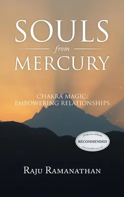 Les âmes de Mercure : La magie des chakras : renforcer les relations - Souls from Mercury: Chakra Magic: Empowering Relationships