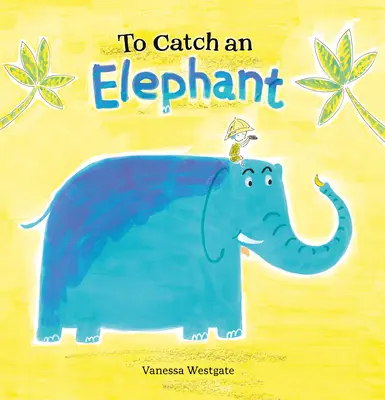Attraper un éléphant - To Catch an Elephant