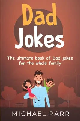 Blagues de papa : Le livre ultime de blagues de papa pour toute la famille - Dad Jokes: The ultimate book of Dad jokes for the whole family