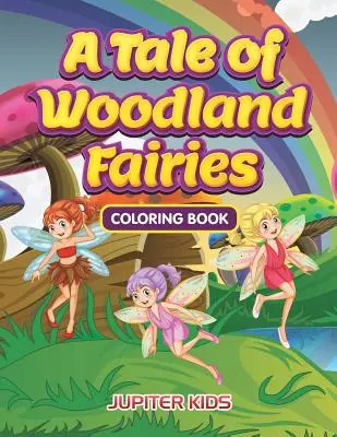 Livre à colorier sur les fées des bois - A Tale of Woodland Fairies Coloring Book