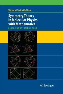 Théorie de la symétrie en physique moléculaire avec Mathematica : Un nouveau type de livre de cours - Symmetry Theory in Molecular Physics with Mathematica: A New Kind of Tutorial Book