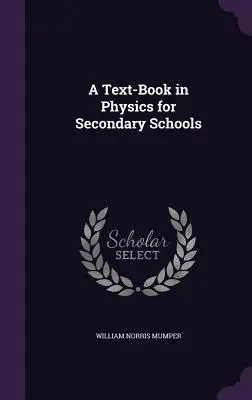 Un manuel de physique pour les écoles secondaires - A Text-Book in Physics for Secondary Schools