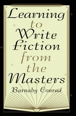 Apprendre à écrire de la fiction avec les maîtres - Learning to Write Fiction from the Masters