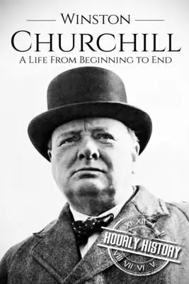 Winston Churchill : Une vie, du début à la fin - Winston Churchill: A Life From Beginning to End