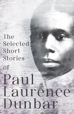 Les nouvelles sélectionnées de Paul Laurence Dunbar : Avec des illustrations de E. W. Kemble - The Selected Short Stories of Paul Laurence Dunbar: With Illustrations by E. W. Kemble