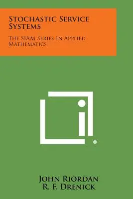 Systèmes de services stochastiques : The SIAM Series In Applied Mathematics - Stochastic Service Systems: The SIAM Series In Applied Mathematics