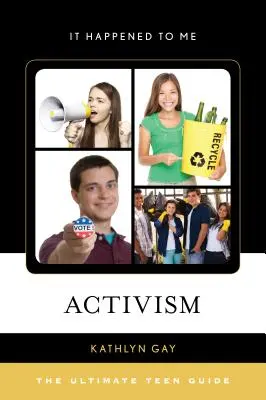 Activisme : Le guide ultime de l'adolescent - Activism: The Ultimate Teen Guide