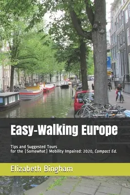 Easy-Walking Europe : Conseils et suggestions de visites pour les personnes à mobilité réduite : 2020, édition compacte - Easy-Walking Europe: Tips and Suggested Tours for the (Somewhat) Mobility Impaired: 2020, Compact Edition