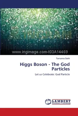 Boson de Higgs - Les particules de Dieu - Higgs Boson - The God Particles