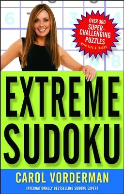 Sudoku extrême : Plus de 300 puzzles super stimulants avec des conseils et des astuces - Extreme Sudoku: Over 300 Super-Challenging Puzzles with Tips & Tricks