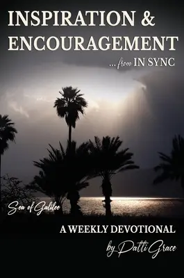 INSPIRATION & ENCOURAGEMENT de IN SYNC : Sea of Galilee - Un dévotionnel hebdomadaire - INSPIRATION & ENCOURAGEMENT from IN SYNC: Sea of Galilee - A Weekly Devotional