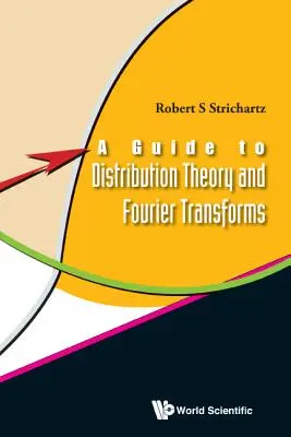 Guide de la théorie des distributions et des transformations de Fourier - A Guide to Distribution Theory and Fourier Transforms