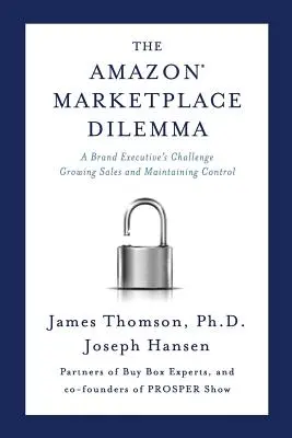 Le dilemme de la place de marché Amazon : le défi d'un responsable de marque pour augmenter les ventes et garder le contrôle - Amazon Marketplace Dilemma: A Brand Executive's Challenge Growing Sales and Maintaining Control