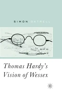 La vision du Wessex de Thomas Hardy - Thomas Hardy's Vision of Wessex