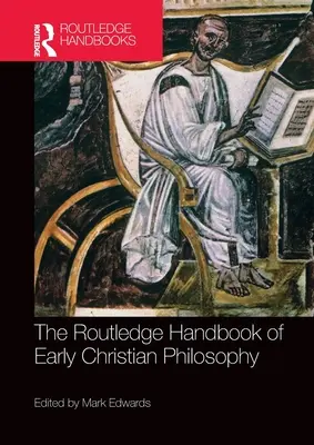 The Routledge Handbook of Early Christian Philosophy (en anglais) - The Routledge Handbook of Early Christian Philosophy