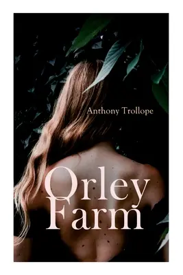 La ferme d'Orley : Roman historique - Orley Farm: Historical Novel