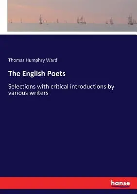 Les poètes anglais : Sélections avec introductions critiques par divers écrivains - The English Poets: Selections with critical introductions by various writers