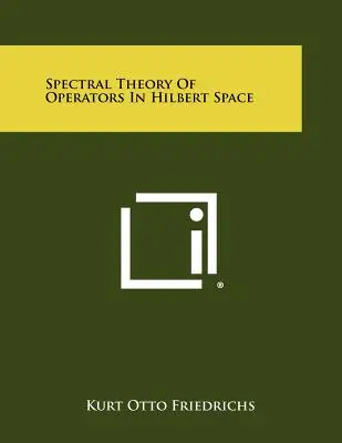 Théorie spectrale des opérateurs dans l'espace de Hilbert - Spectral Theory Of Operators In Hilbert Space