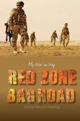 Red Zone Baghdad : Ma guerre en Irak - Red Zone Baghdad: My War in Iraq