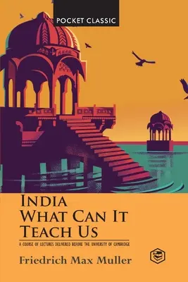 L'Inde : Que peut-elle nous apprendre ? (Classiques de poche) - India: What Can it Teach Us? (Pocket Classics)