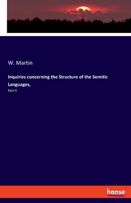 Enquêtes sur la structure des langues sémitiques : Deuxième partie - Inquiries concerning the Structure of the Semitic Languages,: Part II