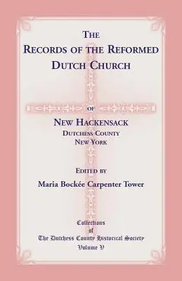 Les archives de l'église hollandaise réformée de New Hackensack, comté de Dutchess, New York - The Records of the Reformed Dutch Church of New Hackensack, Dutchess County, New York