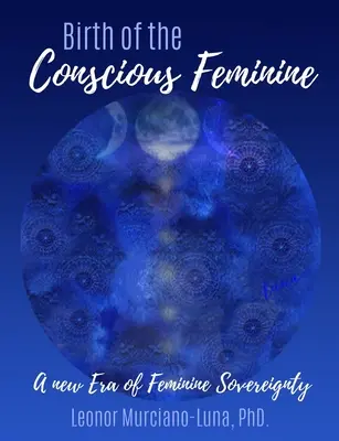 Naissance du féminin conscient : Une nouvelle ère de souveraineté féminine - Birth of the Conscious Feminine: A New Era of Feminine Sovereignty