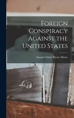 Conspiration étrangère contre les États-Unis - Foreign Conspiracy Against the United States