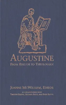 Augustin : Du rhéteur au théologien - Augustine: From Rhetor to Theologian