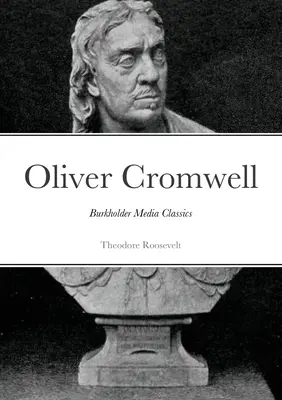Oliver Cromwell : Burkholder Media Classics - Oliver Cromwell: Burkholder Media Classics