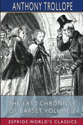 La dernière chronique de Barset, volume 2 (Esprios Classics) - The Last Chronicle of Barset, Volume 2 (Esprios Classics)