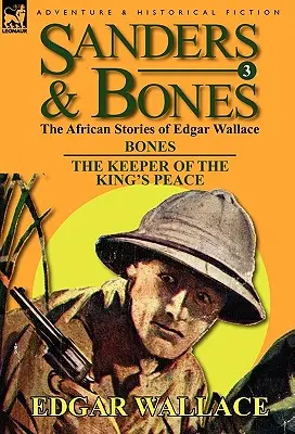 Sanders et Bones - Les aventures africaines : 3-Bones et les gardiens de la paix du roi - Sanders & Bones-The African Adventures: 3-Bones & the Keepers of the King's Peace