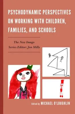 Perspectives psychodynamiques sur le travail avec les enfants, les familles et les écoles - Psychodynamic Perspectives on Working with Children, Families, and Schools