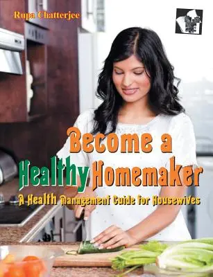 Devenir une femme au foyer en bonne santé - Become a Healthy Homemaker