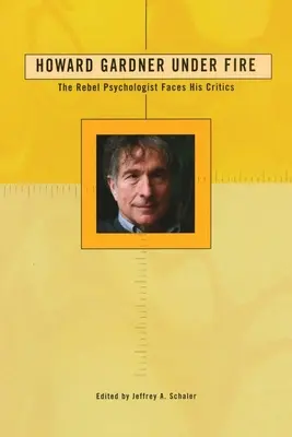 Howard Gardner sur la sellette : le psychologue rebelle face à ses détracteurs - Howard Gardner Under Fire: The Rebel Psychologist Faces His Critics
