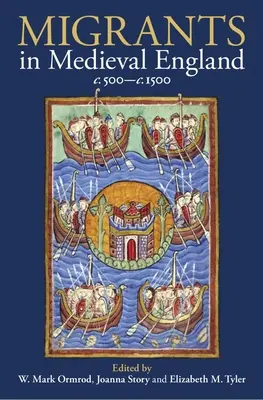 Les migrants dans l'Angleterre médiévale, C. 500-C. 1500 - Migrants in Medieval England, C. 500-C. 1500