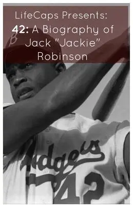 42 : Une biographie de Jackie Robinson - 42: A Biography of Jack Jackie Robinson