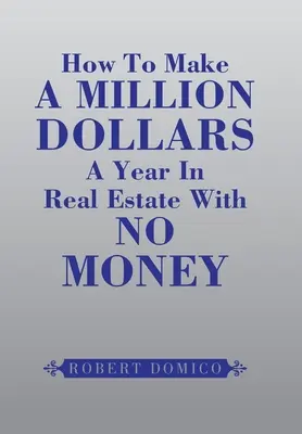 Comment gagner un million de dollars par an dans l'immobilier sans argent - How to Make a Million Dollars a Year in Real Estate with No Money