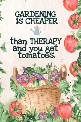 Le jardinage est moins cher que la thérapie et vous obtenez des tomates : Les meilleurs cadeaux pour les jardiniers - Calendrier du jardin potager - Liste de contrôle de la planification mensuelle, liste d'achats, - Gardening is Cheaper Than Therapy And You Get Tomatoes: Best Gifts Gardeners - Vegetable Garden Calendar - Monthly Planning Checklist, Shopping List,