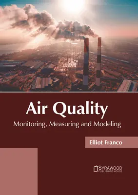 Qualité de l'air : Surveillance, mesure et modélisation - Air Quality: Monitoring, Measuring and Modeling