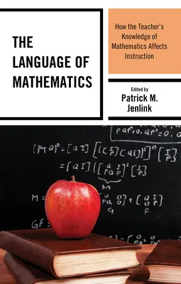 Le langage des mathématiques : Comment la connaissance des mathématiques par l'enseignant affecte l'enseignement - The Language of Mathematics: How the Teacher's Knowledge of Mathematics Affects Instruction