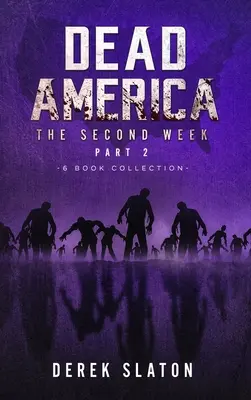 Dead America - The Second Week Part Two - Collection de 6 livres - Dead America - The Second Week Part Two - 6 Book Collection