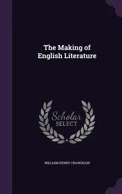La création de la littérature anglaise - The Making of English Literature