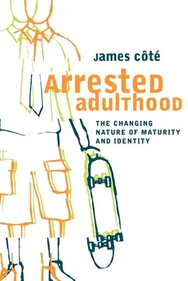 L'âge adulte arrêté : La nature changeante de la maturité et de l'identité - Arrested Adulthood: The Changing Nature of Maturity and Identity