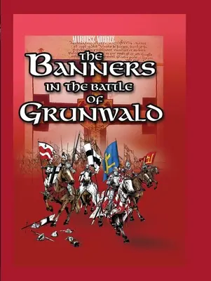 Les bannières de la bataille de Grunwald - The Banners in the Battle of Grunwald